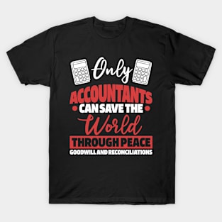 Only accountants can save the world T-Shirt